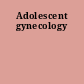 Adolescent gynecology