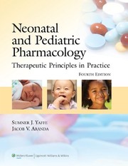 Neonatal and pediatric pharmacology : therapeutic principles in practice /