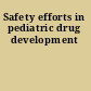 Safety efforts in pediatric drug development