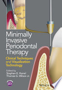 Minimally invasive periodontal therapy : clinical techniques and visualization technology /