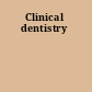 Clinical dentistry