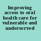 Improving access to oral health care for vulnerable and underserved populations