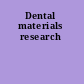 Dental materials research
