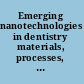 Emerging nanotechnologies in dentistry materials, processes, and applications /