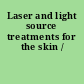 Laser and light source treatments for the skin /