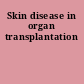 Skin disease in organ transplantation