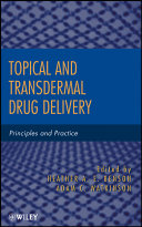 Topical and transdermal drug delivery principles and practice /