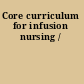 Core curriculum for infusion nursing /