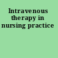 Intravenous therapy in nursing practice