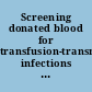 Screening donated blood for transfusion-transmissible infections recommendations  /