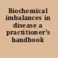 Biochemical imbalances in disease a practitioner's handbook /