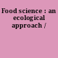 Food science : an ecological approach /