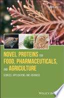 Novel proteins for food, pharmaceuticals, and agriculture : sources, applications, and advances /