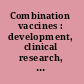 Combination vaccines : development, clinical research, and approval /
