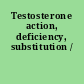 Testosterone action, deficiency, substitution /