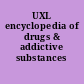 UXL encyclopedia of drugs & addictive substances /