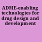 ADME-enabling technologies for drug design and development