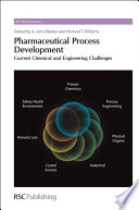 Pharmaceutical process development current chemical and engineering challenges /