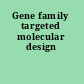 Gene family targeted molecular design