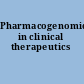 Pharmacogenomics in clinical therapeutics