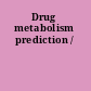 Drug metabolism prediction /