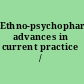 Ethno-psychopharmacology advances in current practice /
