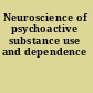 Neuroscience of psychoactive substance use and dependence