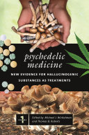 Psychedelic medicine : new evidence for hallucinogenic substances as treatments /