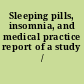 Sleeping pills, insomnia, and medical practice report of a study /