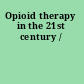 Opioid therapy in the 21st century /
