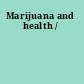 Marijuana and health /