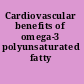 Cardiovascular benefits of omega-3 polyunsaturated fatty acids