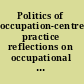 Politics of occupation-centred practice reflections on occupational engagement across cultures /