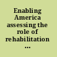 Enabling America assessing the role of rehabilitation science and engineering /