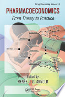 Pharmacoeconomics from theory to practice /