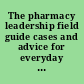 The pharmacy leadership field guide cases and advice for everyday situations /