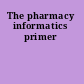 The pharmacy informatics primer