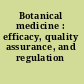 Botanical medicine : efficacy, quality assurance, and regulation /