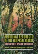 Medicinal resources of the tropical forest : biodiversity and its importance to human health /