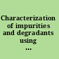 Characterization of impurities and degradants using mass spectrometry