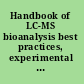 Handbook of LC-MS bioanalysis best practices, experimental protocols, and regulations /