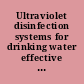 Ultraviolet disinfection systems for drinking water effective date, Aug. 1, 2012.