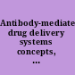 Antibody-mediated drug delivery systems concepts, technology, and applications /