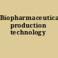 Biopharmaceutical production technology