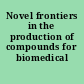 Novel frontiers in the production of compounds for biomedical use