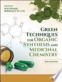 Green techniques for organic synthesis and medicinal chemistry /