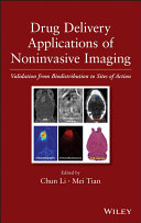 Drug delivery applications of noninvasive imaging : validation from biodistribution to sites of action /
