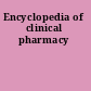 Encyclopedia of clinical pharmacy