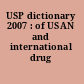 USP dictionary 2007 : of USAN and international drug names.