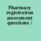 Pharmacy registration assessment questions /